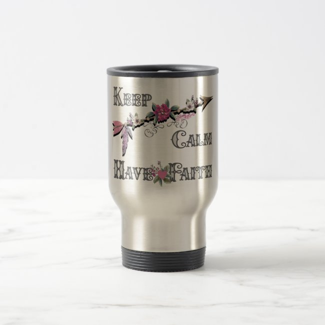 Keep Calm Have Faith -Travel Mug