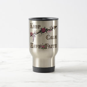 Keep Calm Have Faith - Travel Mug