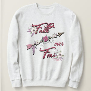 Faith Over Fear - Sweatshirt