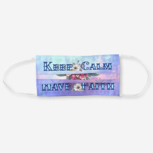 Keep Calm Have Faith - Cloth Face Mask