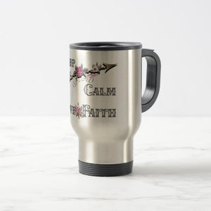 Keep Calm Have Faith -Travel Mug