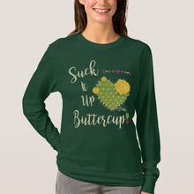 Load image into Gallery viewer, Suck It Up Buttercup - Long Sleeve- Women&#39;s T-Shirt