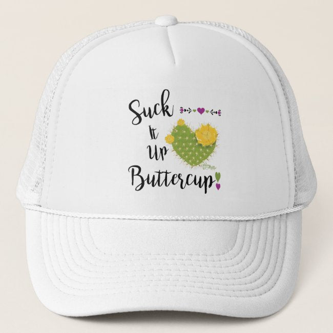 Suck It Up Buttercup - Cap