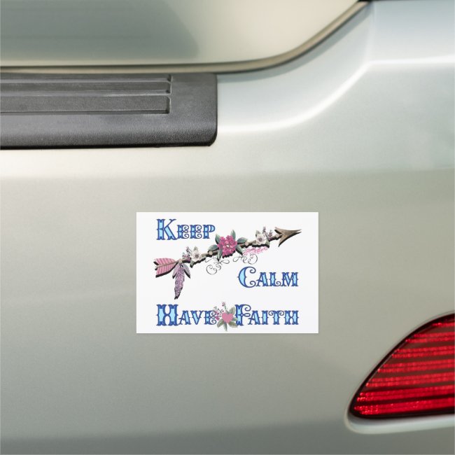 Keep Calm Have Faith - Car Magnet