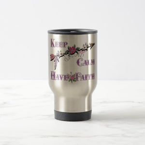 Keep Calm Have Faith - Travel Mug