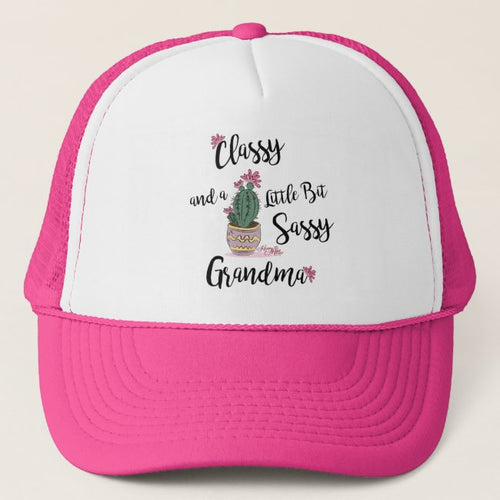 Classy And A Little Bit Sassy Grandma - Cap