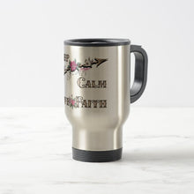 Load image into Gallery viewer, Keep Calm Have Faith - Travel Mug