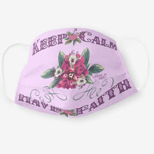 Load image into Gallery viewer, Keep Calm Have Faith - Cloth Face Mask
