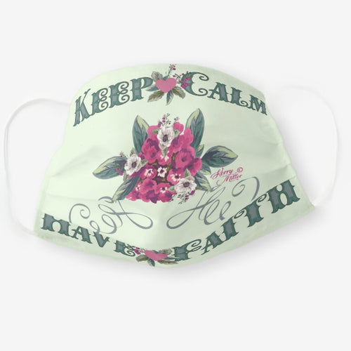 Keep Calm Have Faith - Cloth Face Mask