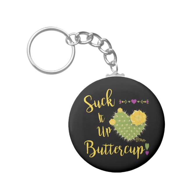 Suck It Up Buttercup - Keychain