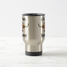 Load image into Gallery viewer, 6 Ft. Back Buckaroo! - Travel Mug