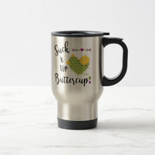 Load image into Gallery viewer, Suck It Up Buttercup - Travel Mug