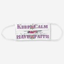 Load image into Gallery viewer, Keep Calm Have Faith - Cloth Face Mask