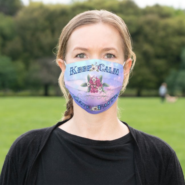 Keep Calm Have Faith - Cloth Face Mask