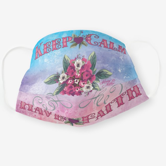 Keep Calm Have Faith - Cloth Face Mask