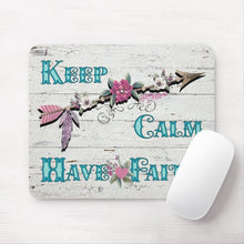 Load image into Gallery viewer, Keep Calm Have Faith - Mouse Pad