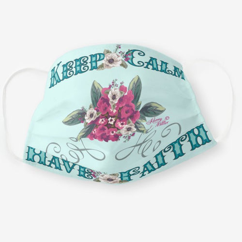 Keep Calm Have Faith - Cloth Face Mask