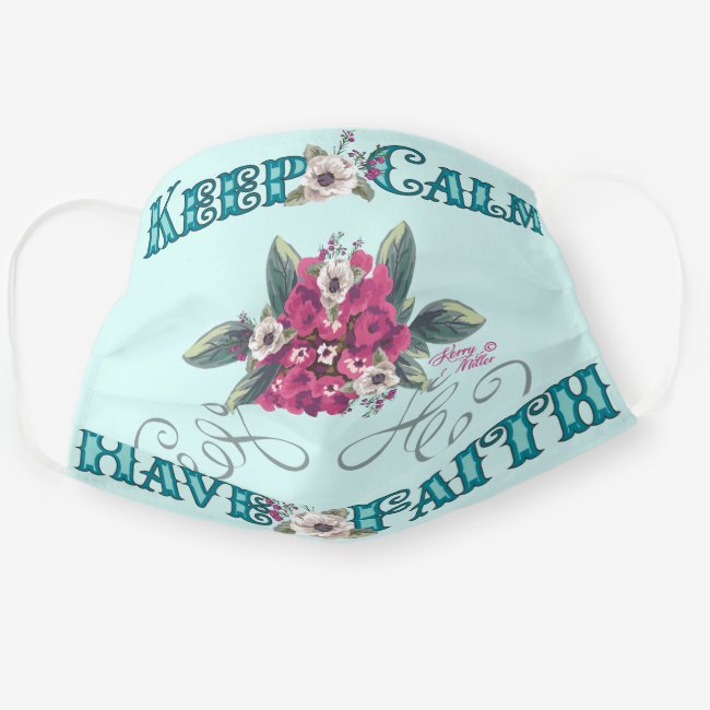 Keep Calm Have Faith - Cloth Face Mask
