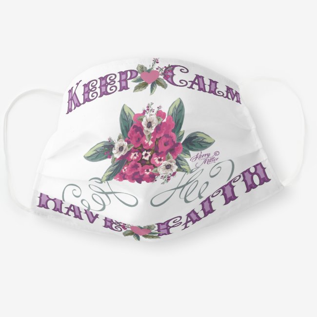 Keep Calm Have Faith - Cloth Face Mask