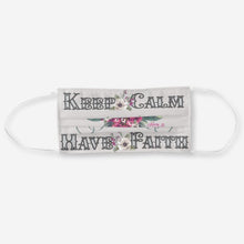 Load image into Gallery viewer, Keep Calm Have Faith - Cloth Face Mask