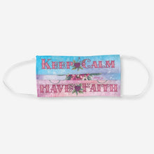 Load image into Gallery viewer, Keep Calm Have Faith - Cloth Face Mask