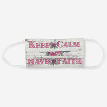 Load image into Gallery viewer, Keep Calm Have Faith - Cloth Face Mask