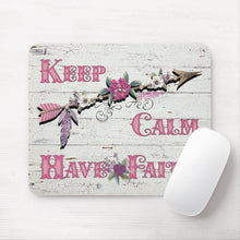 Load image into Gallery viewer, Keep Calm Have Faith - Mouse Pad