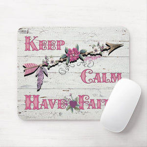 Keep Calm Have Faith - Mouse Pad