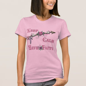 Keep Calm Have Faith - Women's T-Shirt