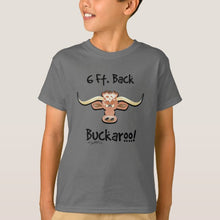 Load image into Gallery viewer, 6 Ft. Back Buckaroo! - Kid&#39;s T-Shirt