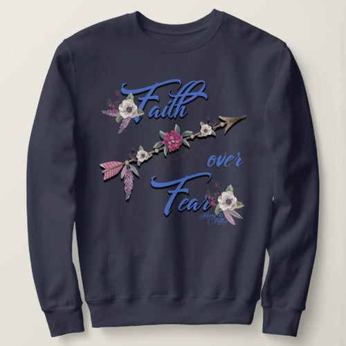 Faith Over Fear - Sweatshirt