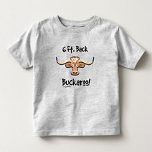 Load image into Gallery viewer, 6 Ft. Back Buckaroo! - Toddler T-Shirt