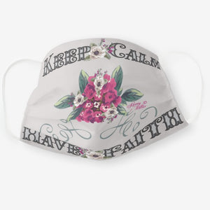 Keep Calm Have Faith - Cloth Face Mask