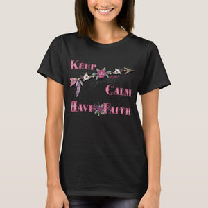 Keep Calm Have Faith - Women's T-Shirt