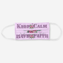 Load image into Gallery viewer, Keep Calm Have Faith - Cloth Face Mask