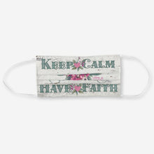 Load image into Gallery viewer, Keep Calm Have Faith - Cloth Face Mask
